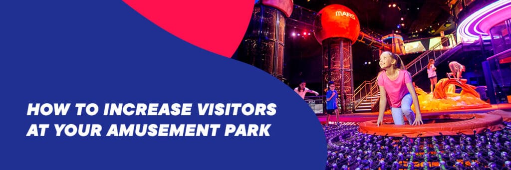 How to increase visitors at your amusement park