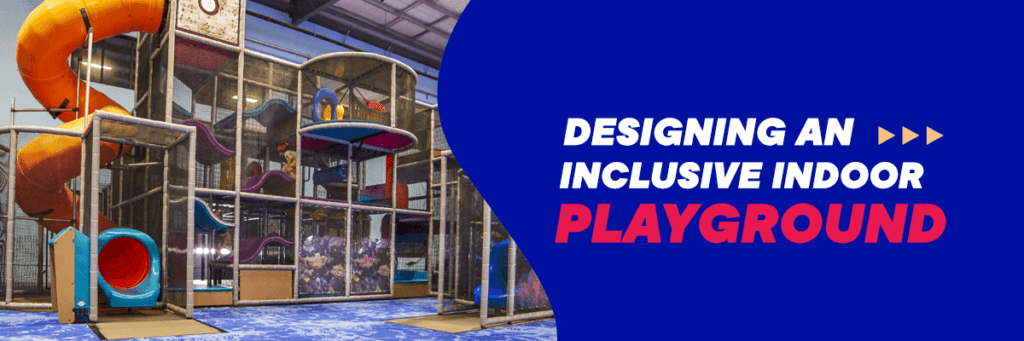 Designing an inclusive indoor playground